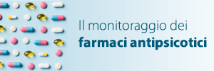 L’importanza del monitoraggio dei farmaci antipsicotici